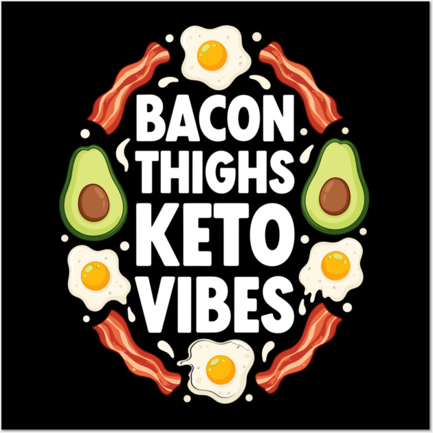 Bacon Thighs Keto Vibes Wall Art by enrynz