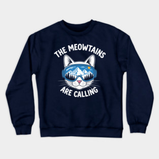 Meowtains Are Calling: Ski Goggles Cat! Crewneck Sweatshirt