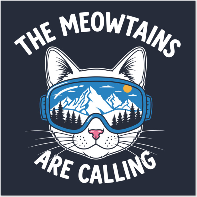 Meowtains Are Calling: Ski Goggles Cat! Wall Art by enrynz