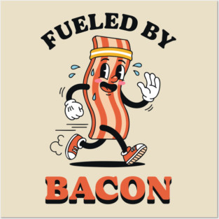 Fueled By Bacon Posters and Art