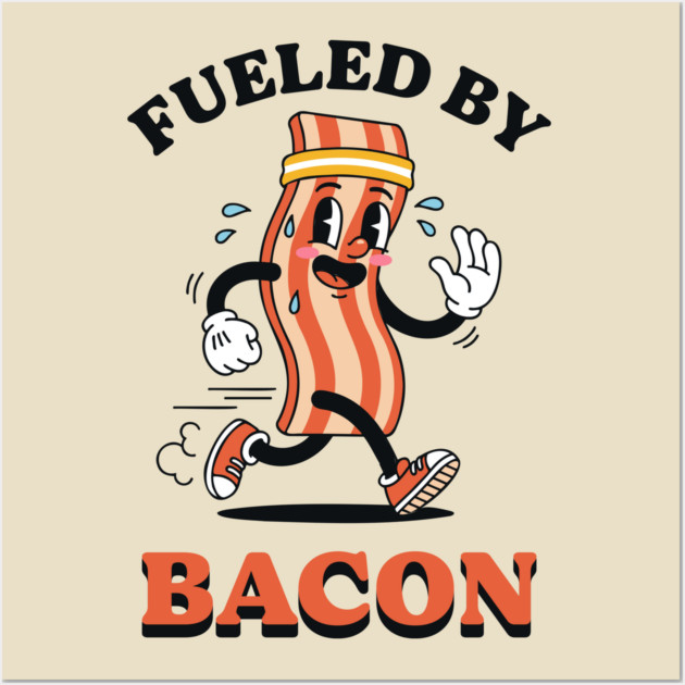 Fueled By Bacon Wall Art by enrynz