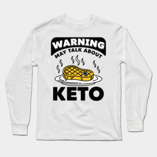 Hilarious Keto Warning Long Sleeve T-Shirt