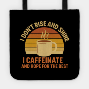 I Don’t Rise and Shine I Caffeinate and Hope for the Best Retro Coffee Lover Design Tote