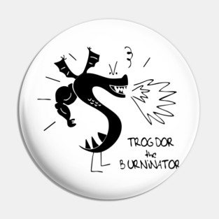 Trogdor The Burninator Pin