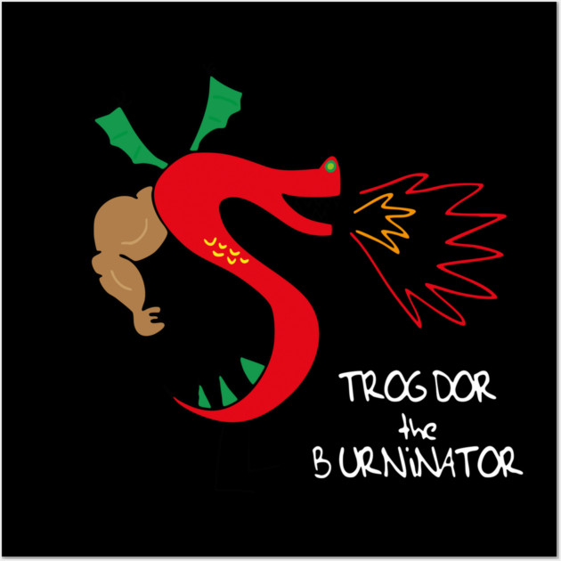 Trogdor The Burninator Wall Art by Kelo