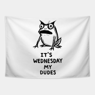 It Is Wednesday My Dudes Frog T-Shirt - Funny Meme Graphic Tee Tapestry
