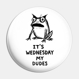 It Is Wednesday My Dudes Frog T-Shirt - Funny Meme Graphic Tee Pin