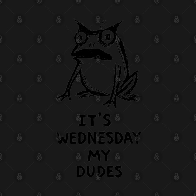 It Is Wednesday My Dudes Frog T-Shirt - Funny Meme Graphic Tee by TurnEffect