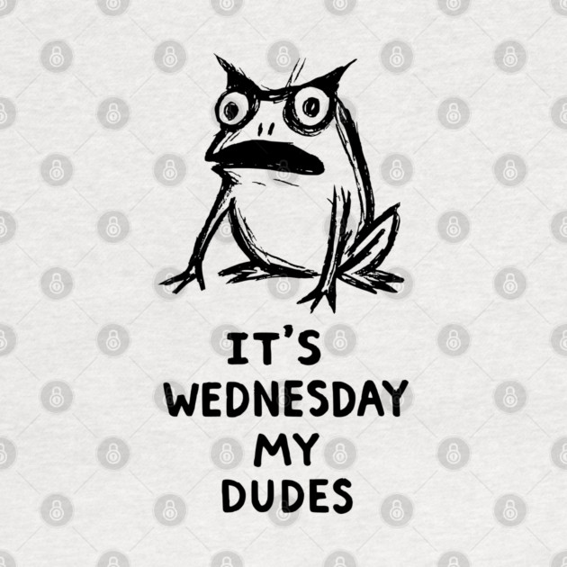 It Is Wednesday My Dudes Frog T-Shirt - Funny Meme Graphic Tee by TurnEffect