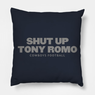 shut-up-tony-romo-Cowboys-football Pillow
