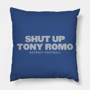 shut-up-tony-romo-detroit football Pillow