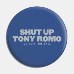 shut-up-tony-romo-detroit football Pin