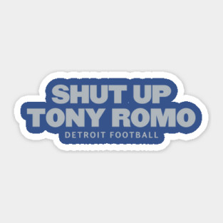 shut-up-tony-romo-detroit football Sticker
