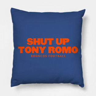 shut-up-tony-romo-broncos football Pillow
