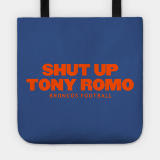 shut-up-tony-romo-broncos football Tote