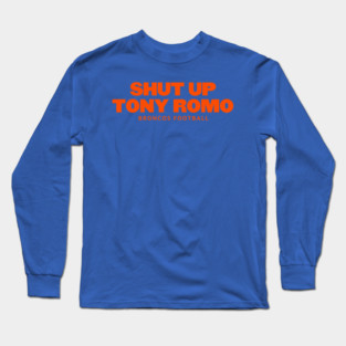 shut-up-tony-romo-broncos football Long Sleeve T-Shirt