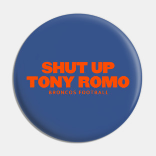shut-up-tony-romo-broncos football Pin
