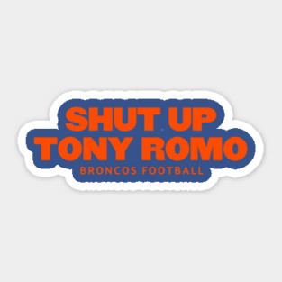 shut-up-tony-romo-broncos football Sticker