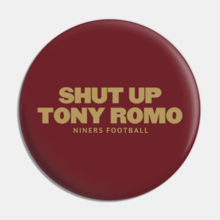 shut-up-tony-romo-49ers football Pin
