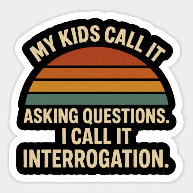 My Kids Call It Asking Questions I Call It Interrogation Funny Parent Retro Design Magnet by Anne Lee
