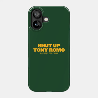 shut-up-tony-romo-packers football Phone Case