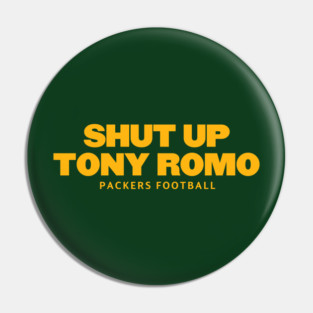 shut-up-tony-romo-packers football Pin