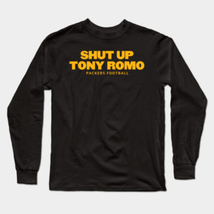shut-up-tony-romo-packers football Long Sleeve T-Shirt