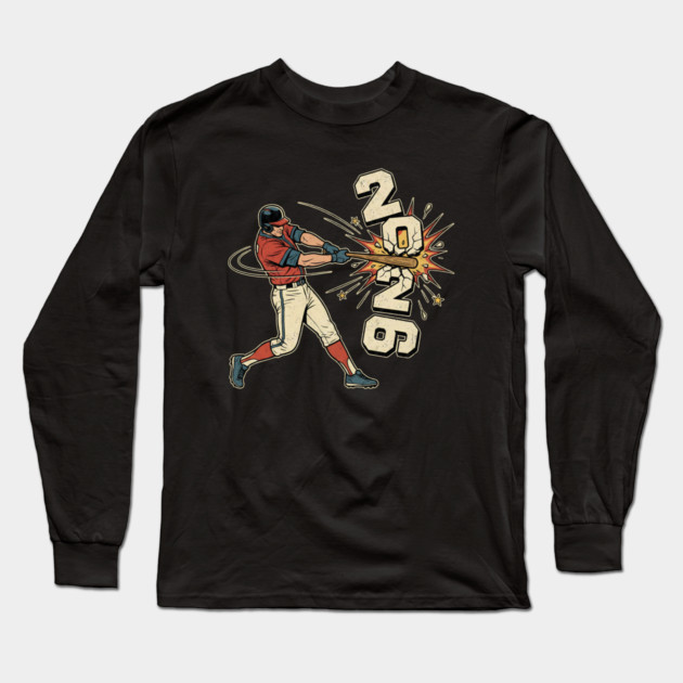 Baseball Hit The New Year 2026 Long Sleeve T-Shirt by Creatifly Graphic Tees