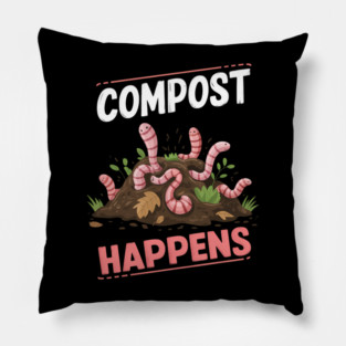 Compost Happens Funny Worm Farming Pillow