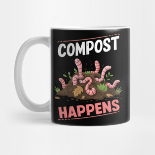 Compost Happens Funny Worm Farming Mug
