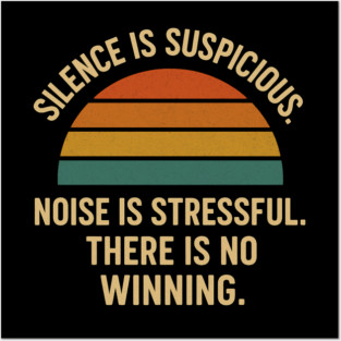 Silence Is Suspicious Noise Is Stressful There Is No Winning Funny Parenting Retro Design Posters and Art