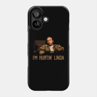 Im Hurtin Linda Phone Case