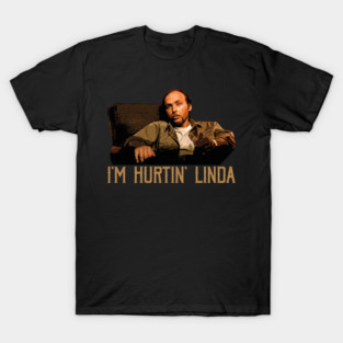 Im Hurtin Linda T-Shirt