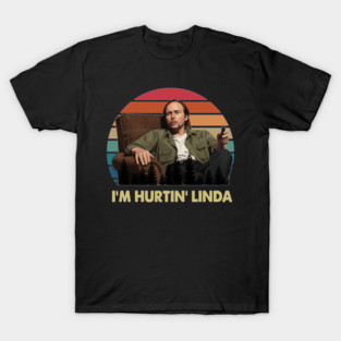 Im Hurtin Linda T-Shirt