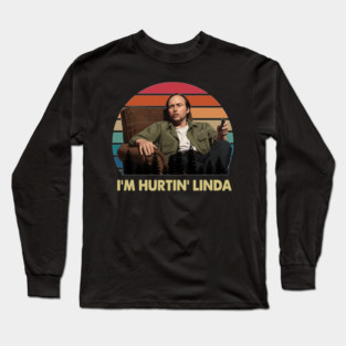 Im Hurtin Linda Long Sleeve T-Shirt