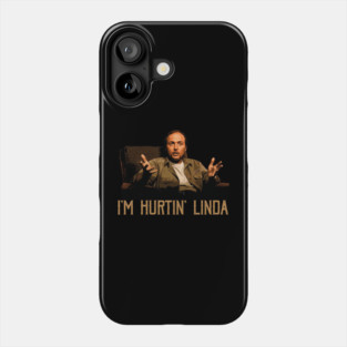 Im Hurtin Linda Phone Case
