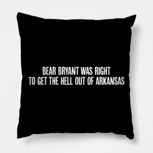 Bear Bryant was Right Pillow