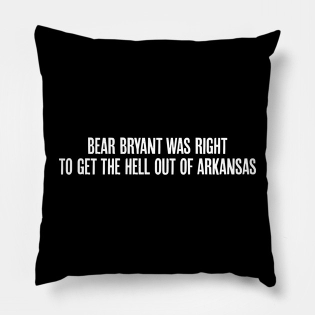 Bear Bryant was Right Pillow by rt-shirts