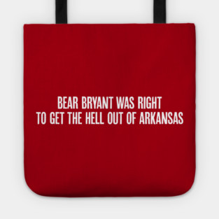 Bear Bryant was Right Tote