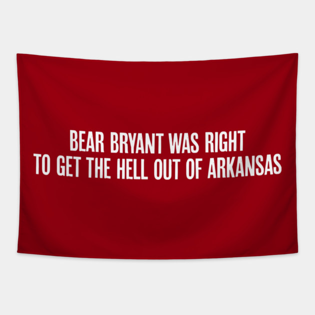 Bear Bryant was Right Tapestry by rt-shirts