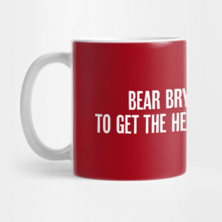Bear Bryant was Right Mug
