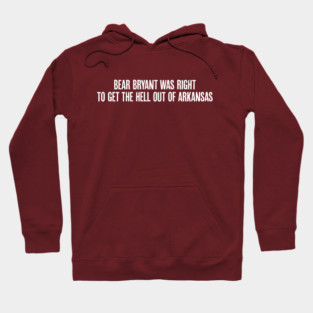 Bear Bryant was Right Hoodie