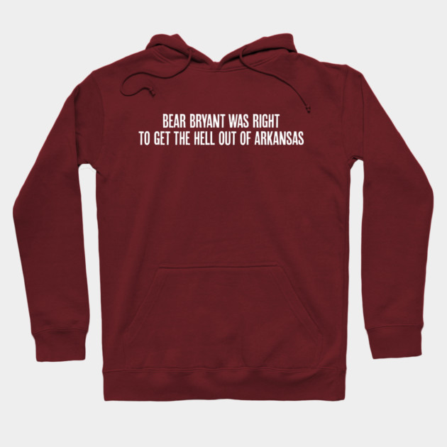 Bear Bryant was Right Hoodie by rt-shirts