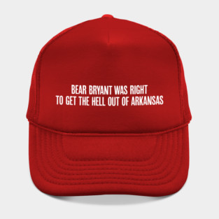 Bear Bryant was Right Hat