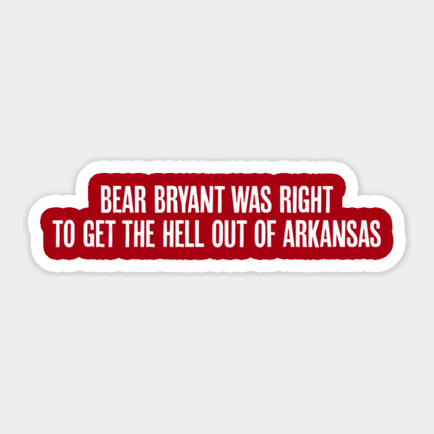 Bear Bryant was Right Sticker by rt-shirts