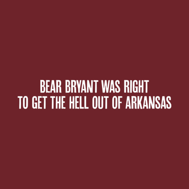 Bear Bryant was Right by rt-shirts