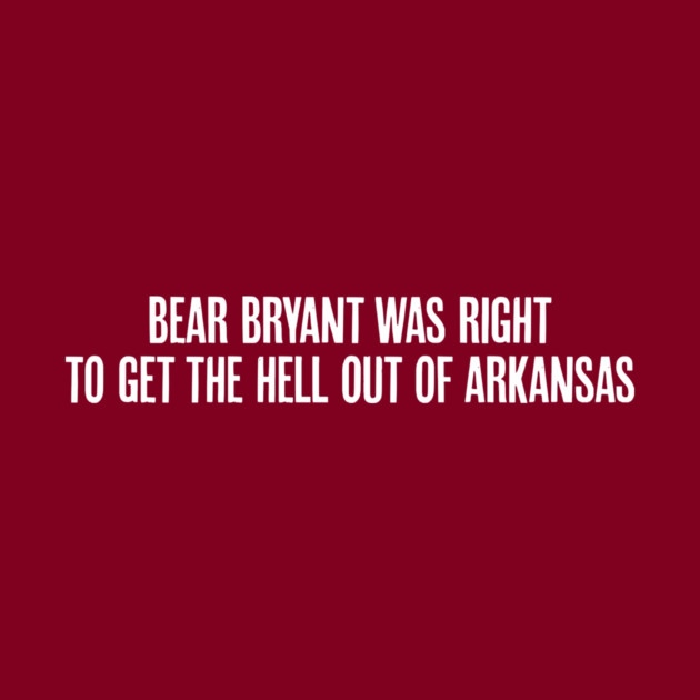 Bear Bryant was Right by rt-shirts
