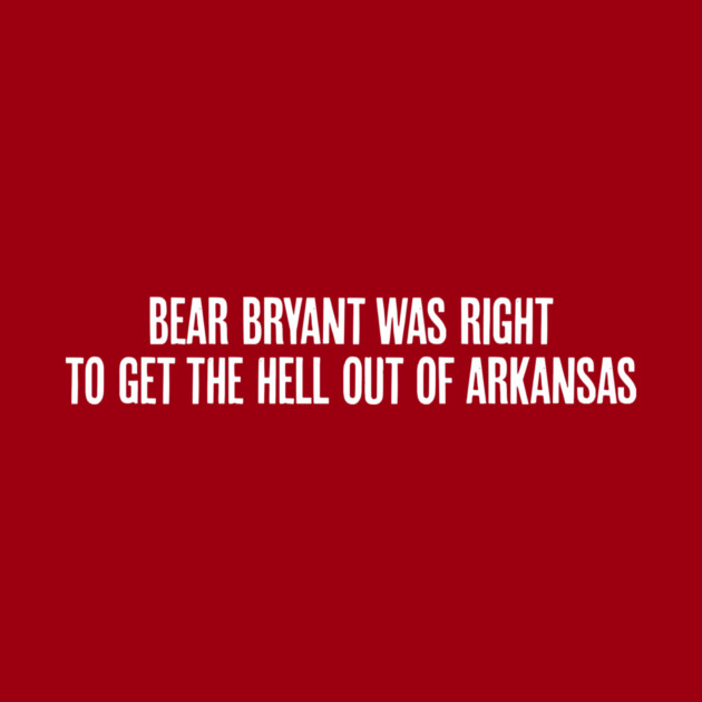Bear Bryant was Right by rt-shirts