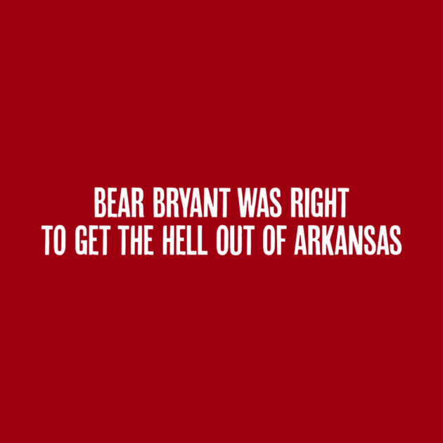 Bear Bryant was Right by rt-shirts