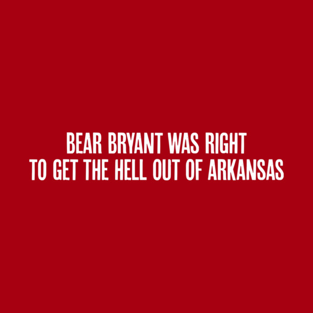 Bear Bryant was Right by rt-shirts